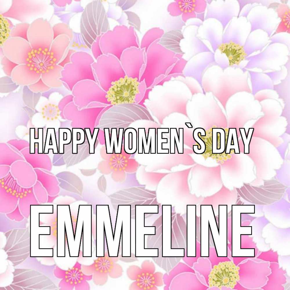 Greetings card с именем, Emmeline happy women`s day для женщин Greetings with text for free download 
